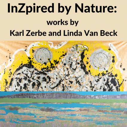 InZpired by Nature: works by Karl Zerbe and Linda Van Beck