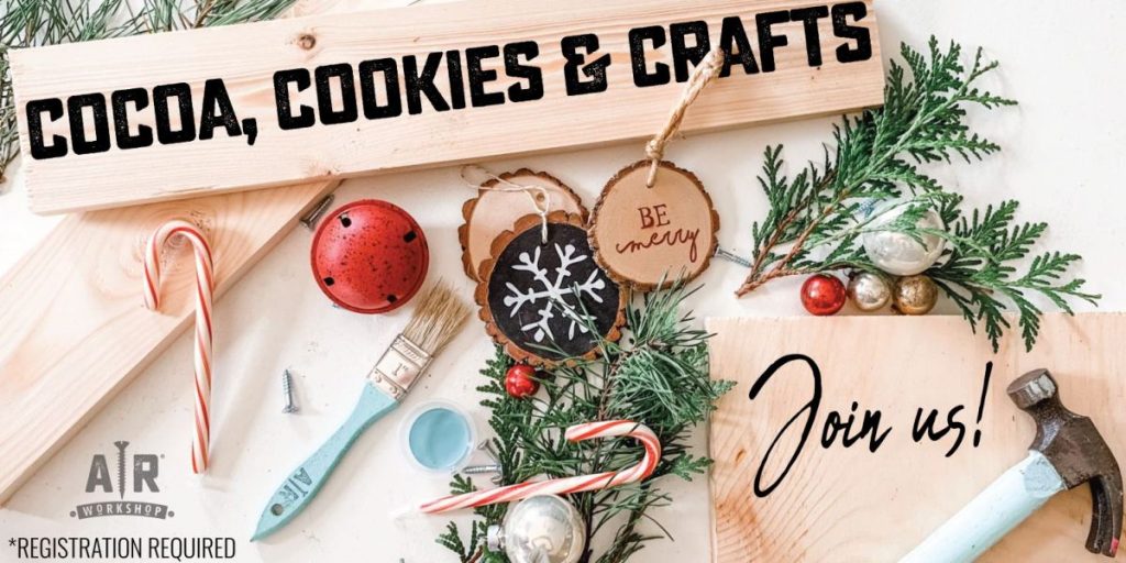 Cocoa, Cookies & Crafts Workshop!