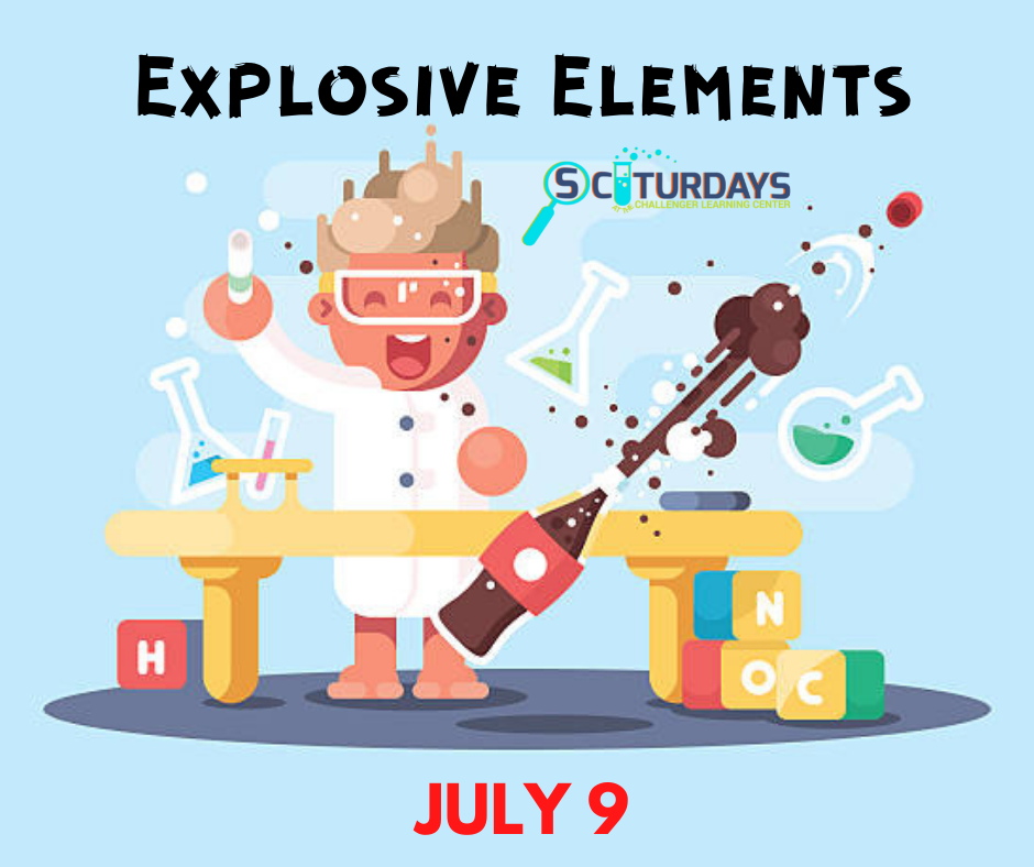 SCIturdays July 9 – Explosive Elements! (Ages 10 and under)