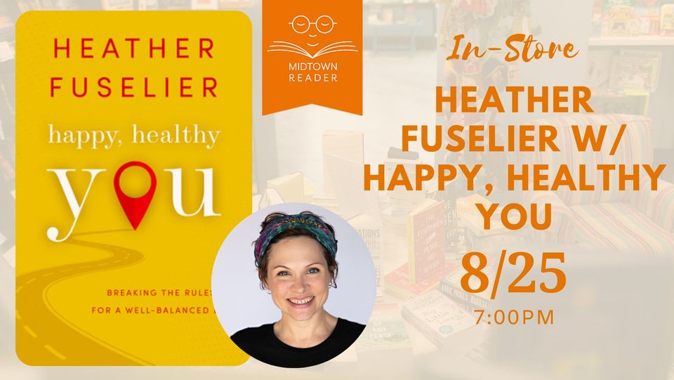Heather Fuselier with “Happy, Healthy You: Breaking The Rules For A Well-Balanced Life”