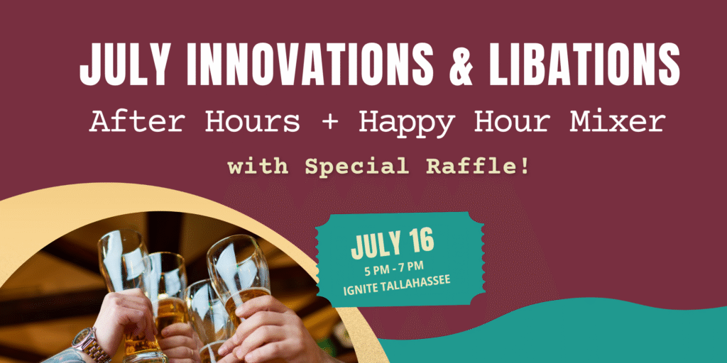 July Innovations & Libations | IGNITE Tallahassee